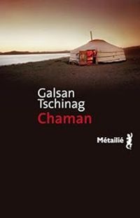 Couverture du livre Chaman - Galsan Tschinag