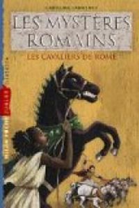 Couverture du livre Les cavaliers de Rome - Caroline Lawrence