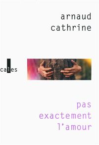 Couverture du livre Pas e¬tement l'amour - Arnaud Cathrine