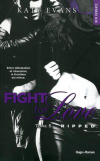 Katy Evans - Fight For Love - tome 5 Ripped