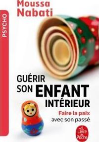 Couverture du livre Guérir son enfant intérieur - Moussa Nabati