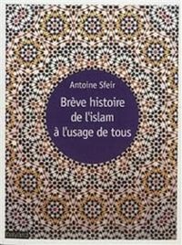 Antoine Sfeir - Brève histoire de l'islam à l'usage de tous