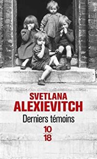 Svetlana Alexievitch - Derniers témoins