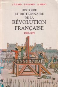 Couverture du livre Histoire et dictionnaire de la Révolution française  - Jean Tulard - Alfred Fierro - Jean Francois Fayard