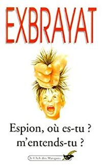 Charles Exbrayat - Espion où es-tu, m'entends-tu ?