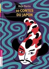 Couverture du livre 10 contes du Japon - Frederic Sochard - Rafe Martin - Robert Giraud Ii