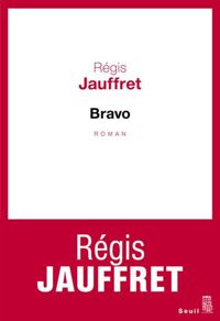 Couverture du livre Bravo - Regis Jauffret