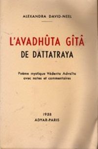 Alexandra David Neel - L'Avadhûta Gîtâ de Dattatraya