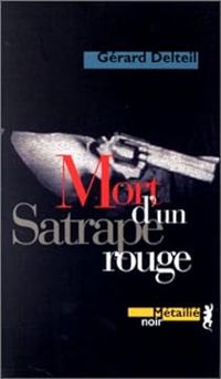 Gerard Delteil - Mort d'un satrape rouge