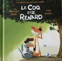 Alexandre Jardin - Fred Multier - Le coq et le renard