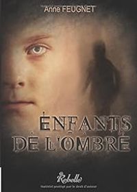 Couverture du livre Enfants de l'ombre - Anne Feugnet