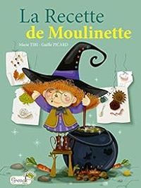 Couverture du livre La recette de Moulinette - Marie Tibi