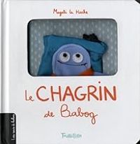 Couverture du livre Le chagrin de Babog - Magali Le Huche