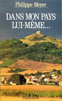 Philippe Meyer - Dans Mon Pays Lui-Meme