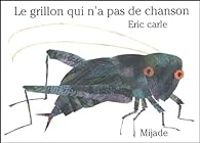 Eric Carle - Le grillon qui n'a pas de chanson