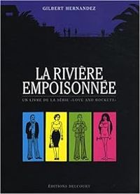 Gilbert Hernandez - Love and Rockets : La rivière empoisonnée