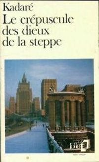 Couverture du livre Le Crépuscule des dieux de la steppe - Ismail Kadare