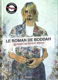 Nicolas Otero - Verane Otero - Le roman de Boddah : Comment j'ai tué Kurt Cobain