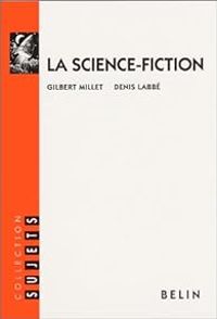 Couverture du livre La science-fiction - Gilbert Millet - Denis Labbe