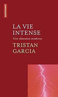 Tristan Garcia - La vie intense