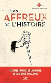 Couverture du livre Les affreux de l'histoire - Bruno Fuligni