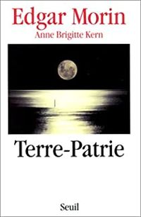 Edgar Morin - Anne Brigitte Kern - Terre-patrie