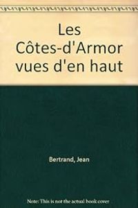 Couverture du livre Les Côtes d'Armor vues d'en haut - Yann Arthus Bertrand