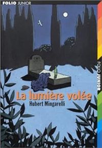 Couverture du livre La Lumière volée - Hubert Mingarelli