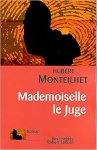 Couverture du livre Mademoiselle le juge - Hubert Monteilhet