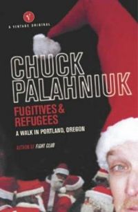 Couverture du livre Fugitives and Refugees. A Walk in Portland, Oregon - Chuck Palahniuk