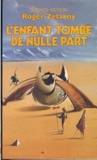 Couverture du livre L'Enfant de nulle part 01  - Roger Zelazny