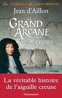 Couverture du livre Le Grand Arcane des rois de France - Jean D Aillon