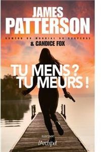 James Patterson - Candice Fox - Tu mens ? Tu meurs !