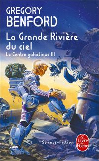 Gregory Benford - La Grande Rivière du ciel