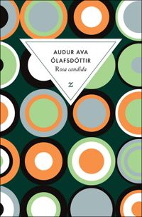 Audur Ava Olafsdottir - Rosa candida