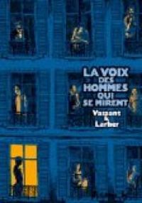 Gilles Larher - Sebastien Vassant - La voix des hommes qui se mirent