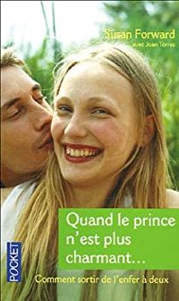 Susan Forward - Joan Torres - Quand le prince n'est plus charmant... 