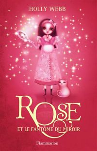 Couverture du livre Rose et le fantôme du miroir - Holly Webb