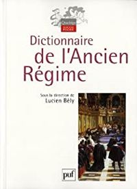 Lucien Bely - Dictionnaire de l'Ancien Régime