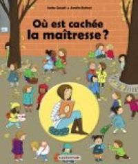 Couverture du livre Où est cachée la maîtresse ? - Jacky Goupil - Amelie Dufour