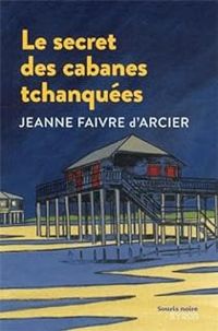 Couverture du livre Le secret des cabanes tchanquées - Jeanne Faivre Darcier - Syros 