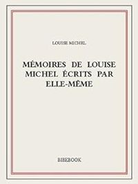 Louise Michel - Mémoires de Louise Michel écrits par elle-même