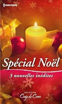 Vicki Lewis Thompson - Jill Shalvis - Day Leclaire - Spécial Noël : 3 nouvelles inédites