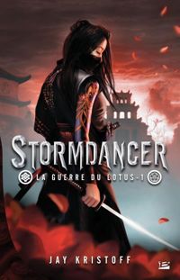 Jay Kristoff - Stormdancer: La Guerre du Lotus, T1