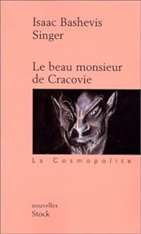 Isaac Bashevis Singer - Le beau Monsieur de Cracovie