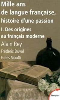 Couverture du livre Des origines au français moderne - Frederic Duval - Alain Rey - Gilles Siouffi