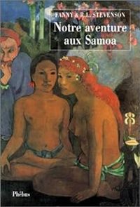 Couverture du livre Notre aventure aux Samoa - Robert Louis Stevenson - Fanny Stevenson