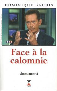 Couverture du livre Face à la calomnie - Dominique Baudis