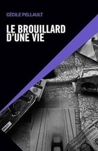 Couverture du livre Le brouillard d'une vie - Cecile Pellault