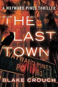 Blake Crouch - Wayward Pines : The Last Town